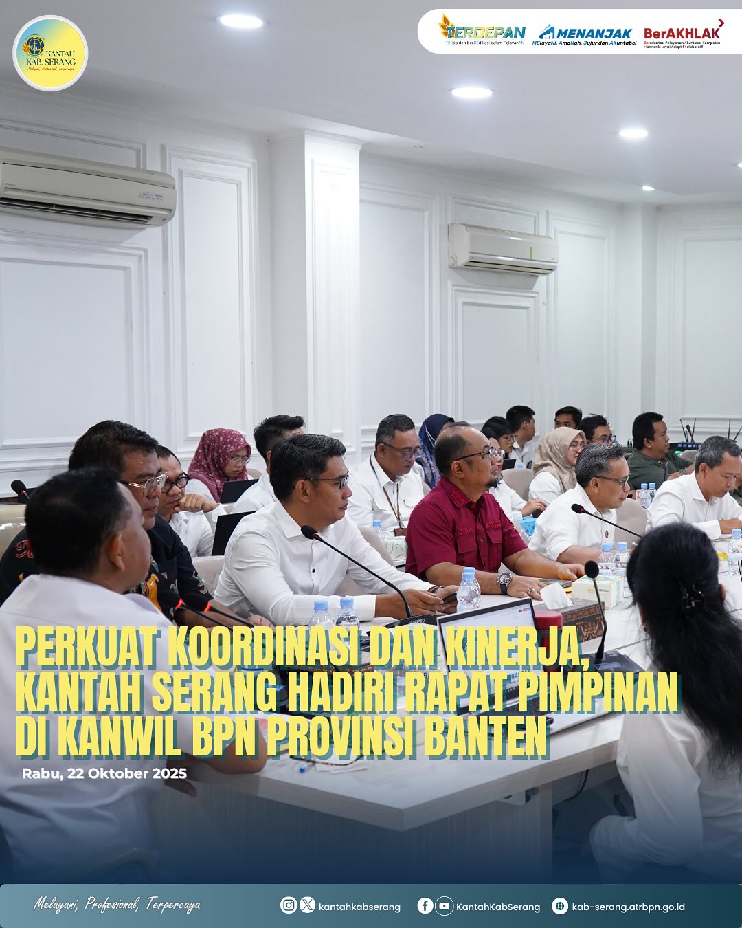 Kepala Kantor Pertanahan Kabupaten Serang menghadiri kegiatan Rapat Pimpinan yang diselenggarakan di Kantor Wilayah Badan Pertanahan Nasional (Kanwil BPN) Provinsi Banten